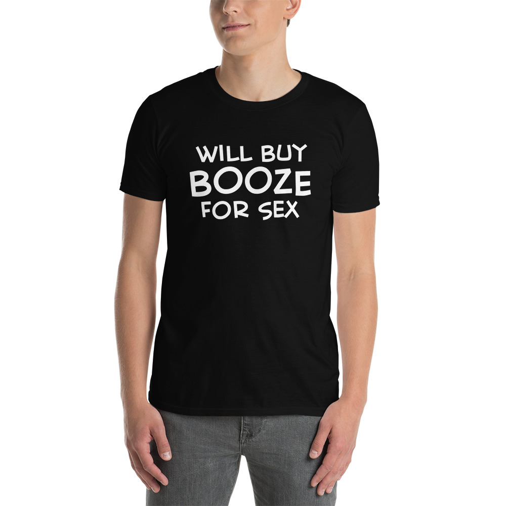 Will Buy Booze For Sex T-Shirt
