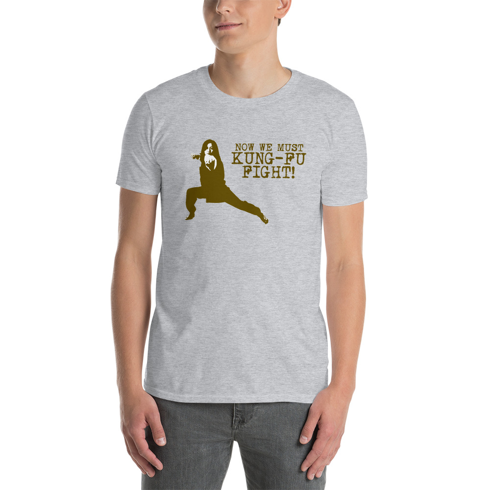 Now We Must Kung-Fu Fight T-Shirt